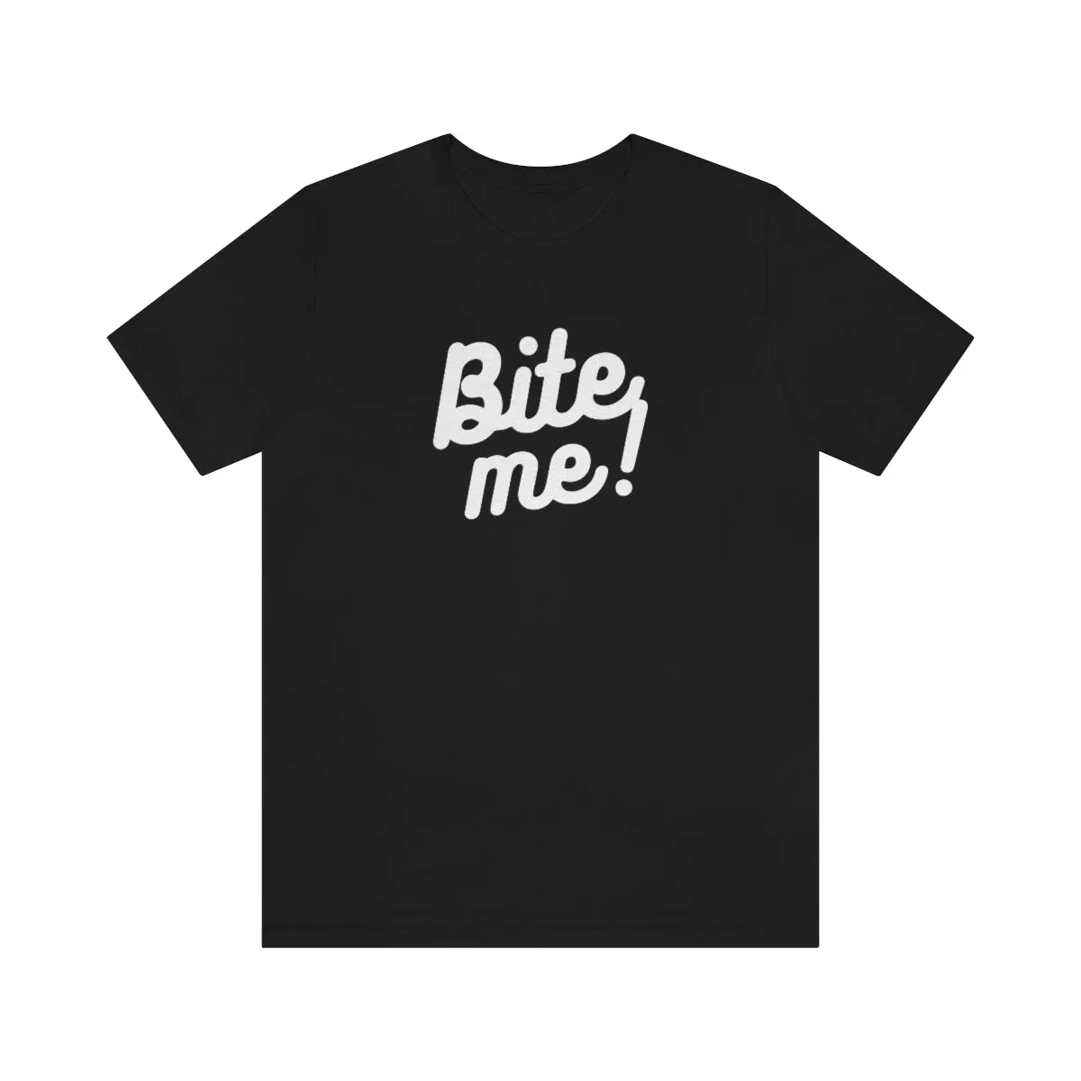 Bite me!