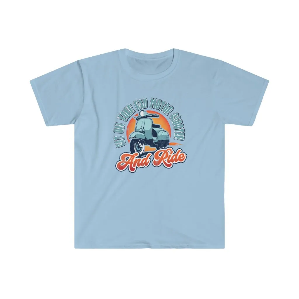 Get On Your Bad Motor Scooter. And Ride. (pre-distressed)