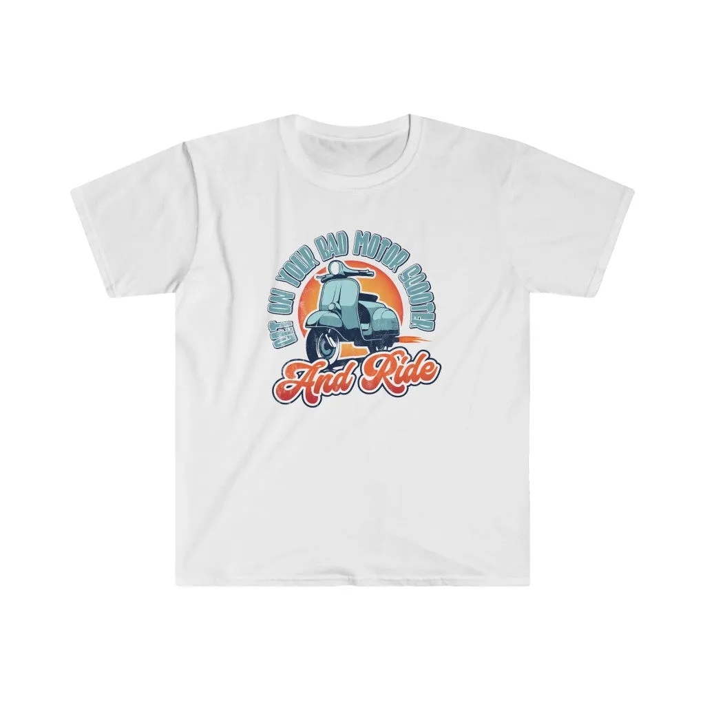 Get On Your Bad Motor Scooter. And Ride. (pre-distressed)